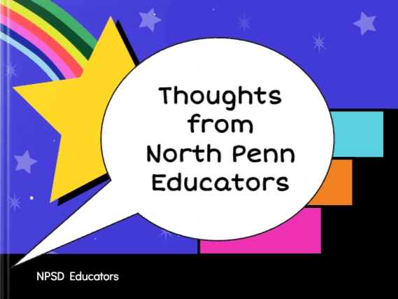 Thoughts from North Penn Educators